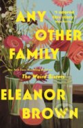 Kniha: Any Other Family (Eleanor Brown). Legend Press Ltd, 2022 Kniha: Any Other Family (Eleanor Brown). Legend Press Ltd, 2022