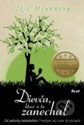 Kniha: Dievča, ktoré si tu zanechal (Jojo Moyes). Ikar, 2015 Kniha: Dievča, ktoré si tu zanechal (Jojo Moyes). Ikar, 2015