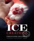 Kniha: Ice Creations (Christophe Declerq). Antique Collectors Club, 2013 Kniha: Ice Creations (Christophe Declerq). Antique Collectors Club, 2013