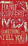 Kniha: Something to Tell You (Hanif Kureishi). Faber and Faber, 2008 Kniha: Something to Tell You (Hanif Kureishi). Faber and Faber, 2008