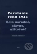 Kniha: Povstanie roku 1944 (Peter B. Podolský). PostScriptum, 2014 Kniha: Povstanie roku 1944 (Peter B. Podolský). PostScriptum, 2014
