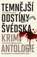 Kniha: Temnější odstíny Švédska: Krimi antologie (Åsa Larssonová, Eva Gabrielssonová, Henning Mankell, John-Henri Holmberg a Stieg Larsson). Host, 2014 Kniha: Temnější odstíny Švédska: Krimi antologie (Åsa Larssonová, Eva Gabrielssonová, Henning Mankell, John-Henri Holmberg a Stieg Larsson). Host, 2014