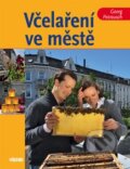 Kniha: Včelaření ve městě (Georg Petrausch). Víkend, 2014 Kniha: Včelaření ve městě (Georg Petrausch). Víkend, 2014