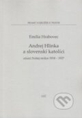 Kniha: Andrej Hlinka a slovenskí katolíci (Emília Hrabovec). Lúč, 2014 Kniha: Andrej Hlinka a slovenskí katolíci (Emília Hrabovec). Lúč, 2014