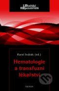 Hematologie a transfuzní lékařství - Karel Indrák, 2014