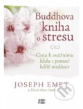 Kniha: Buddhova kniha o stresu (Joseph Emet a Thich Nhat Hanh). BETA - Dobrovský, 2014 Kniha: Buddhova kniha o stresu (Joseph Emet a Thich Nhat Hanh). BETA - Dobrovský, 2014
