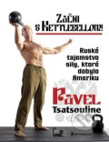 Kniha: Začni s Kettlebellom! (Pavel Tsatsouline). Zelený kocúr, 2014 Kniha: Začni s Kettlebellom! (Pavel Tsatsouline). Zelený kocúr, 2014