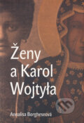 Kniha: Ženy a Karol Wojtyla (Annalisa Borgheseová). Karmelitánské nakladatelství, 2014 Kniha: Ženy a Karol Wojtyla (Annalisa Borgheseová). Karmelitánské nakladatelství, 2014