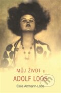 Kniha: Můj život a Adolf Loos (Elsie Altmann-Loos). Pragma, 2014 Kniha: Můj život a Adolf Loos (Elsie Altmann-Loos). Pragma, 2014