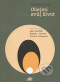 Kniha: Obejmi svůj život (Wilfried Nelles). Ježek, 2014 Kniha: Obejmi svůj život (Wilfried Nelles). Ježek, 2014