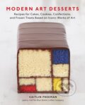 Kniha: Modern Art Desserts (Caitlin Freeman). Ten speed, 2013 Kniha: Modern Art Desserts (Caitlin Freeman). Ten speed, 2013
