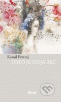 Kniha: Toto je moja reč (Kamil Peteraj), 2014 Kniha: Toto je moja reč (Kamil Peteraj), 2014