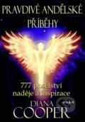 Kniha: Pravdivé andělské příběhy (Diana Cooper). Práh, 2014 Kniha: Pravdivé andělské příběhy (Diana Cooper). Práh, 2014