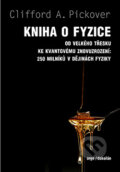 Kniha: Kniha o fyzice (Clifford A. Pickover). Dokořán, 2015 Kniha: Kniha o fyzice (Clifford A. Pickover). Dokořán, 2015