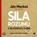 Audiokniha: Sila rozumu v bláznivej dobe (Ján Markoš), 2022 Audiokniha: Sila rozumu v bláznivej dobe (Ján Markoš), 2022