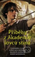 Kniha: Příběhy z Akademie lovců stínů (Cassandra Clare, Maureen Johnson, Robin Wasserman a Sarah Rees Brennan). #booklab, 2022 Kniha: Příběhy z Akademie lovců stínů (Cassandra Clare, Maureen Johnson, Robin Wasserman a Sarah Rees Brennan). #booklab, 2022