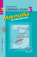 Kniha: Matematika pre stredoškolákov 3 (Soňa Holéczyová). Aktuell, 2022 Kniha: Matematika pre stredoškolákov 3 (Soňa Holéczyová). Aktuell, 2022