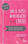 Kniha: Jak si zlepšit menstruační cyklus (Lara Briden). Altenberg, 2022 Kniha: Jak si zlepšit menstruační cyklus (Lara Briden). Altenberg, 2022