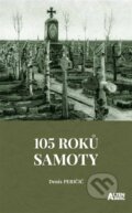 Kniha: 105 roků samoty (Denis Peričič). Altenberg, 2022 Kniha: 105 roků samoty (Denis Peričič). Altenberg, 2022