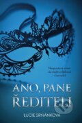 Kniha: Ano, pane řediteli (Lucie Srňánková). Fortuna Libri ČR, 2022 Kniha: Ano, pane řediteli (Lucie Srňánková). Fortuna Libri ČR, 2022