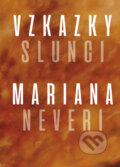 Kniha: Vzkazky slunci (Mariana Neveri). Klika, 2022 Kniha: Vzkazky slunci (Mariana Neveri). Klika, 2022