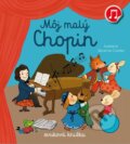 Kniha: Môj malý Chopin (Emilie Collet). Svojtka&Co., 2022 Kniha: Môj malý Chopin (Emilie Collet). Svojtka&Co., 2022