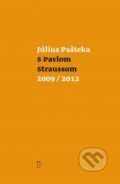 Kniha: S Pavlom Straussom 2009/ 2012 (Július Pašteka). G-ATELIÉR, 2022 Kniha: S Pavlom Straussom 2009/ 2012 (Július Pašteka). G-ATELIÉR, 2022