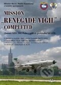 Kniha: Mission „Renegade Vigil” Completed (Miloslav Bauer, Radim Kostelecký a kolektiv spoluautorů). Svět křídel, 2022 Kniha: Mission „Renegade Vigil” Completed (Miloslav Bauer, Radim Kostelecký a kolektiv spoluautorů). Svět křídel, 2022