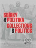 Kniha: Sbírky a politika / Collections and Politics (Tomáš Kavka). Národní muzeum, 2022 Kniha: Sbírky a politika / Collections and Politics (Tomáš Kavka). Národní muzeum, 2022