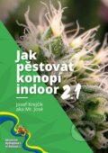 Jak pěstovat konopí indoor 2.1 - Mr. José, Krejčík Josef, 2022