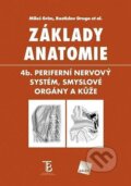 Základy anatomie 4b - Periferní nervový systém, smyslové orgány a kůže - Miloš Grim, Rastislav Druga, Galén, 2022