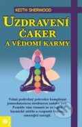 Kniha: Uzdravení čaker a vědomí karmy (Keith Sherwood). Eugenika, 2007 Kniha: Uzdravení čaker a vědomí karmy (Keith Sherwood). Eugenika, 2007
