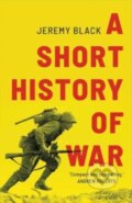 Kniha: A Short History of War (Jeremy Black). Yale University Press, 2022 Kniha: A Short History of War (Jeremy Black). Yale University Press, 2022
