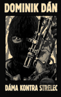Kniha: Dáma kontra strelec (Dominik Dán). Slovart, 2022 Kniha: Dáma kontra strelec (Dominik Dán). Slovart, 2022