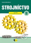 Kniha: Strojníctvo pre 2. ročník SPŠ (Katarína Michalíková). Expol Pedagogika, 2022 Kniha: Strojníctvo pre 2. ročník SPŠ (Katarína Michalíková). Expol Pedagogika, 2022