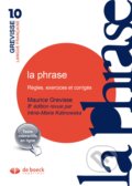Kniha: La phrase (Maurice Grevisse a Irène Kalinowska). De Boeck superieur, 2015 Kniha: La phrase (Maurice Grevisse a Irène Kalinowska). De Boeck superieur, 2015