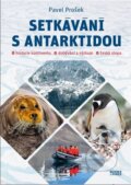 Kniha: Setkávání s Antarktidou (Pavel Prošek). Books & Pipes, 2022 Kniha: Setkávání s Antarktidou (Pavel Prošek). Books & Pipes, 2022