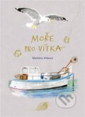 Kniha: Moře pro Vítka (Markéta Vítková). Občanské sdružení Pro Sedlčansko a Královéhradecko, 2022 Kniha: Moře pro Vítka (Markéta Vítková). Občanské sdružení Pro Sedlčansko a Královéhradecko, 2022