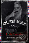 Kniha: Americký barber v Praze (Kraig Casebier). Kontrast, 2022 Kniha: Americký barber v Praze (Kraig Casebier). Kontrast, 2022
