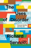 Kniha: The Uses of Disorder (Richard Sennett). Verso, 2021 Kniha: The Uses of Disorder (Richard Sennett). Verso, 2021