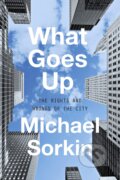 Kniha: What Goes Up (Michael Sorkin). Verso, 2018 Kniha: What Goes Up (Michael Sorkin). Verso, 2018