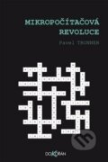 Kniha: Mikropočítačová revoluce (Pavel Tronner). Dokořán, 2014 Kniha: Mikropočítačová revoluce (Pavel Tronner). Dokořán, 2014