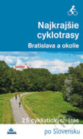 Kniha: Najkrajšie cyklotrasy - Bratislava a okolie (Daniel Kollár a František Turanský), 2014 Kniha: Najkrajšie cyklotrasy - Bratislava a okolie (Daniel Kollár a František Turanský), 2014