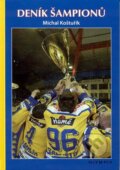 Kniha: Deník šampionů (Michal Koštuřík). Olympia, 2004 Kniha: Deník šampionů (Michal Koštuřík). Olympia, 2004