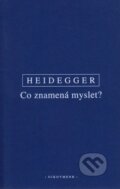 Kniha: Co znamená myslet? (Martin Heidegger). OIKOYMENH, 2014 Kniha: Co znamená myslet? (Martin Heidegger). OIKOYMENH, 2014