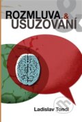 Kniha: Rozmluva a usuzování (Ladislav Tondl). Pavel Mervart, 2014 Kniha: Rozmluva a usuzování (Ladislav Tondl). Pavel Mervart, 2014