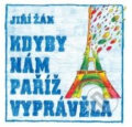 Kniha: Kdyby nám Paříž vyprávěla (Jiří Žák). XYZ, 2010 Kniha: Kdyby nám Paříž vyprávěla (Jiří Žák). XYZ, 2010