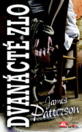 Kniha: Dvanácté zlo (James Patterson). Alpress, 2014 Kniha: Dvanácté zlo (James Patterson). Alpress, 2014
