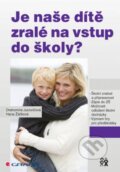 Kniha: Je naše dítě zralé na vstup do školy? (Drahomíra Jucovičová a Hana Žáčková). Grada, 2014 Kniha: Je naše dítě zralé na vstup do školy? (Drahomíra Jucovičová a Hana Žáčková). Grada, 2014