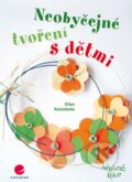 Kniha: Neobyčejné tvoření s dětmi (Ellen Kalaidzidu). Grada, 2014 Kniha: Neobyčejné tvoření s dětmi (Ellen Kalaidzidu). Grada, 2014